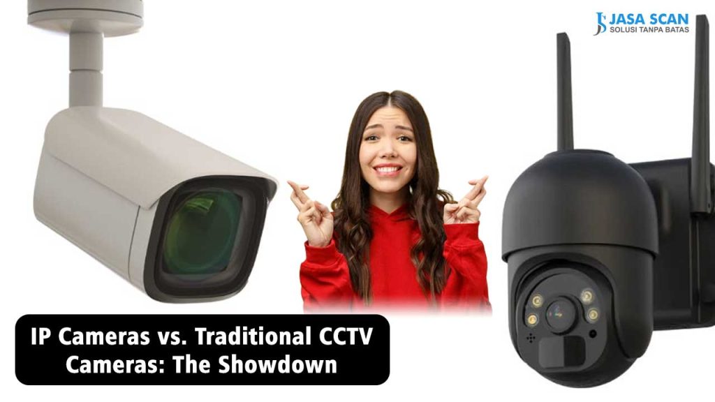 IP Cameras vs. Traditional CCTV Cameras The Showdown